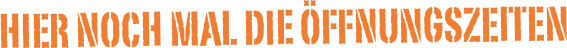 hier Noch mal die öffnungsZeiten