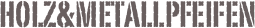 Holz&Metallpfeifen