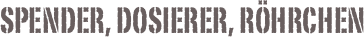 Spender, Dosierer, Röhrchen